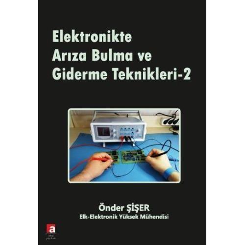 Elektronikte Arıza Bulma ve Giderme Teknikleri - 2 Elektronikte Arıza Bulma ve Giderme Teknikleri - 2